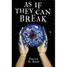 As If They Can Break