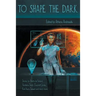 To Shape the Dark