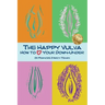 The Happy Vulva: How to Love Your Down-Under