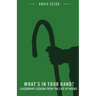 What's in Your Hand?: Leadership Lessons from the Life of Moses