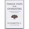 Twelve Steps for Overeaters: An Interpretation of the Twelve Steps of Overeaters Anonymous