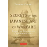 Secrets of the Japanese Art of Warfare: From the School of Certain Victory