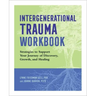 Intergenerational Trauma Workbook: Strategies to Support Your Journey of Discovery, Growth, and Healing