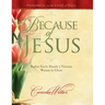 Because of Jesus: Realize You're Already a Virtuous Woman in Christ