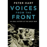 Voices from the Front: An Oral History of the Great War