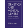 Genetics and Mental Illness: Evolving Issues for Research and Society