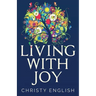 Living With Joy: A Short Journey of the Soul