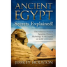 Ancient Egypt Secrets Explained!: The Influences Behind Egyptian History, Mythology & The Impact On World Civilization