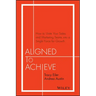 Aligned to Achieve: How to Unite Your Sales and Marketing Teams Into a Single Force for Growth