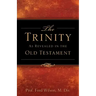 The Trinity As Revealed in the Old Testament