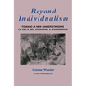 Beyond Individualism: Toward a New Understanding of Self, Relationship, and Experience