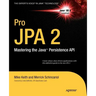 Pro JPA 2: Mastering the Java Persistence API
