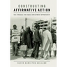 Constructing Affirmative Action: The Struggle for Equal Employment Opportunity