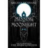 Missing By Moonlight: The Second Book of the Dark Goddess