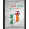 The Partition of Ireland and the Troubles: The History of Northern Ireland from the Irish Civil War to the Good Friday Agreement