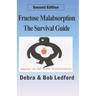 Fructose Malabsorption: The Survival Guide: 2nd Edition