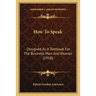 How To Speak: Designed As A Textbook For The Business Man And Woman (1918)