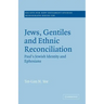 Jews, Gentiles and Ethnic Reconciliation: Paul's Jewish Identity and Ephesians