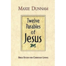 Twelve Parables of Jesus: Bible Study for Christian Living