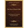 The Fire of Desert Folk: The Account of a Journey Through Morocco