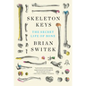 Skeleton Keys: The Secret Life of Bone