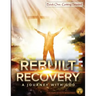 Rebuilt Recovery - Getting Started - Book 1: A Journey with God
