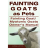 Fainting Goats as Pets. Fainting Goat or Myotonic Goats Owners Manual