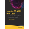 Learning Sd-WAN with Cisco: Transform Your Existing WAN Into a Cost-Effective Network