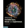 Observing Variable Stars, Novae and Supernovae