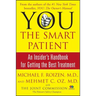 You: The Smart Patient: An Insider's Handbook for Getting the Best Treatment