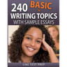 240 Basic Writing Topics: with Sample Essays