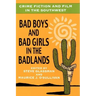 Crime Fiction and Film in the Southwest: Bad Boys and Bad Girls in the Badlands