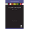 Owning the Secular: Religious Symbols, Culture Wars, Western Fragility