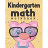 Kindergarten Math Workbook: Kindergarten & 1st Grade Workbook, Addition and Subtraction Activities, Homeschooling Activity Books, And more activit