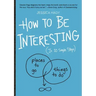 How to Be Interesting: (In 10 Simple Steps)