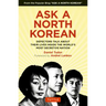 Ask a North Korean: Defectors Talk about Their Lives Inside the World's Most Secretive Nation