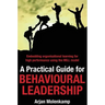 A Practical Guide for Behavioural Leadership: Embedding organisational learning for high performance using the MILL model