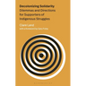 Decolonizing Solidarity: Dilemmas and Directions for Supporters of Indigenous Struggles