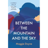 Between the Mountain and the Sky: A Mother's Story of Love, Loss, Healing, and Hope