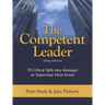 The Competent Leader: 19 Critical Skills Any Manager or Supervisor Must Know