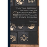Synoptical Sketch of the Illustrious & Sovereign Order of Knights of Hospitallers of St. John of Jerusalem: And of the Venerable Langue of England