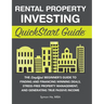 Rental Property Investing QuickStart Guide: The Simplified Beginner's Guide to Finding and Financing Winning Deals, Stress-Free Property Management, a