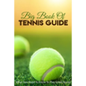 Big Book Of Tennis Guide: What You Need To Know To Play Great Tennis: How To Win Tennis