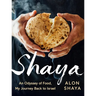 Shaya: An Odyssey of Food, My Journey Back to Israel: A Cookbook