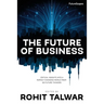 The Future of Business: Critical Insights into a Rapidly Changing World from 60 Future Thinkers