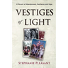 Vestiges of Light: A Memoir of Abandonment, Resilience, and Hope