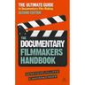 The Documentary Film Makers Handbook, 2nd Edition: The Ultimate Guide to Documentary Filmmaking