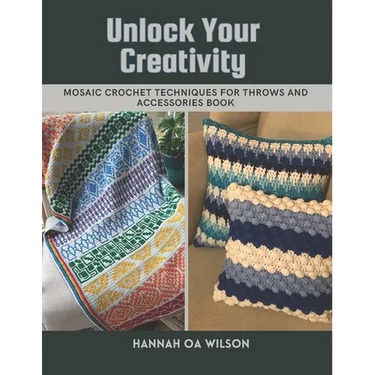 Unlock Your Creativity: Mosaic Crochet Techniques for Throws and Accessories Book