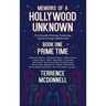 Memoirs of a Hollywood Unknown - Five Decades Writing, Producing and Surviving in Hollywood - Book One: Prime Time