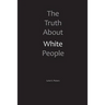 The Truth About White People